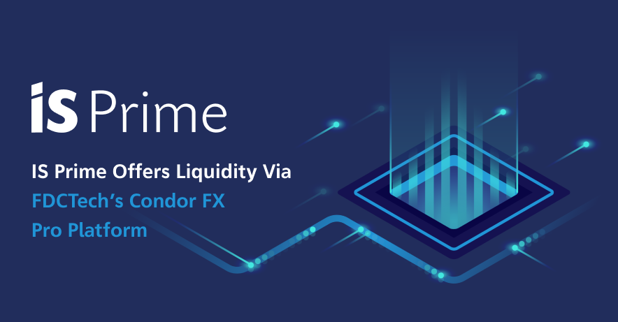 IS Prime Offers Liquidity Via FDCTech’s Condor FX Pro Platform