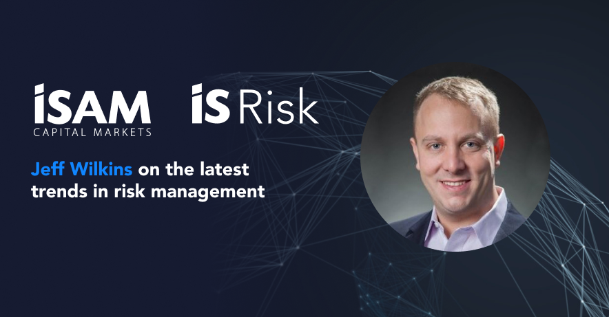 IS Risk’s Jeff Wilkins on the latest trends in risk management