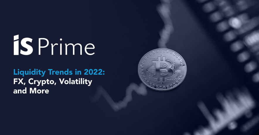 Liquidity Trends in 2022: FX, Crypto, Volatility and More